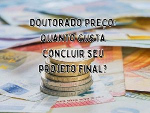Frascos com moedas e notas de dinheiro, texto "Doutorado Preço: Quanto custa concluir seu projeto final".