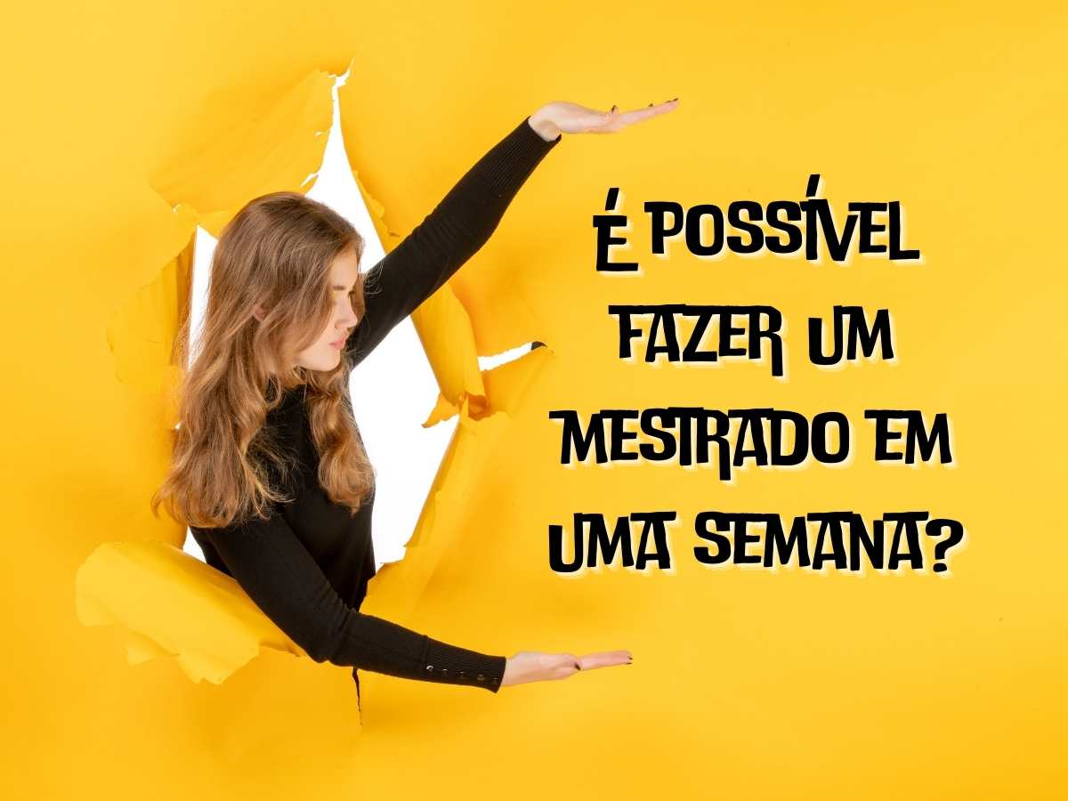 Pessoa apontando para texto 'É possível fazer um mestrado em uma semana' em fundo amarelo.