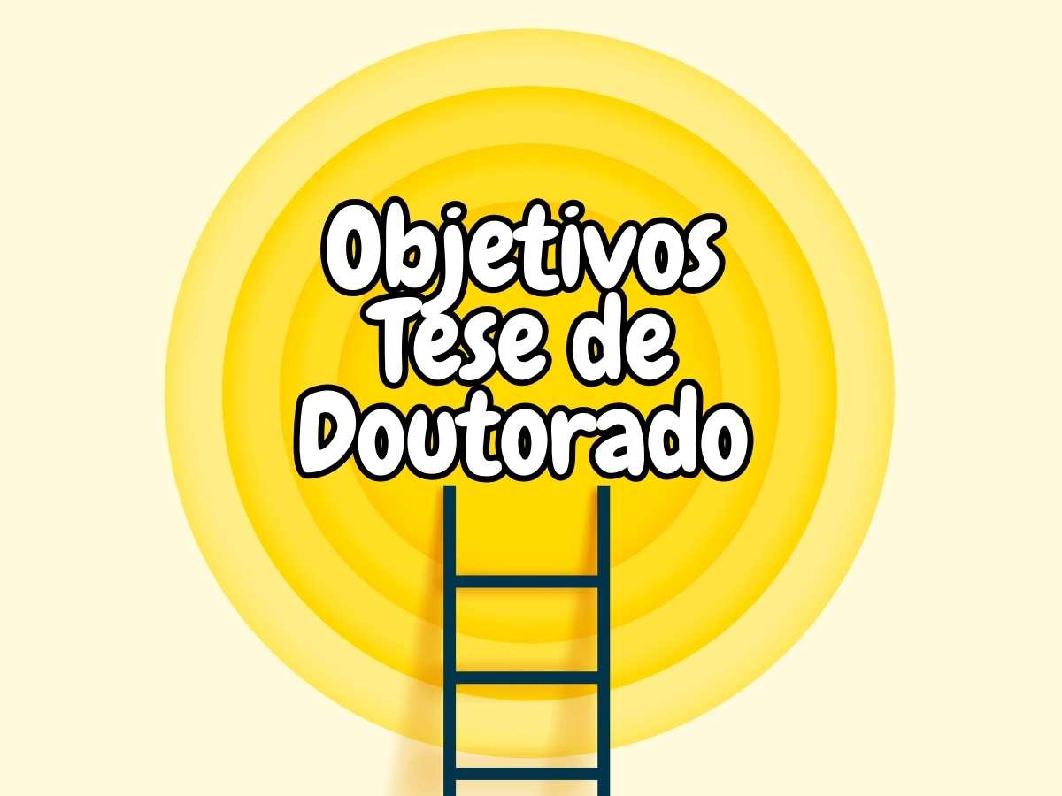 Ilustração de uma escada alcançando um alvo com a mensagem "Objetivos Tese de Doutorado", representando a definição dos objetivos na tese de doutorado.