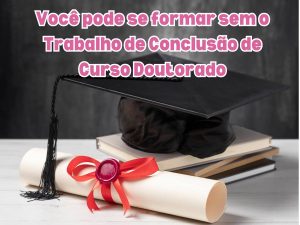 Descubra se é possível se formar sem o Trabalho de Conclusão de Curso (Doutorado) e conheça as alternativas disponíveis. Oferecemos orientação especializada para garantir a aprovação e o sucesso acadêmico.