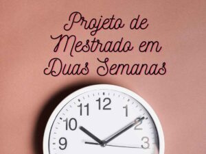 Relógio de parede com a frase Projeto de Mestrado em Duas Semanas.